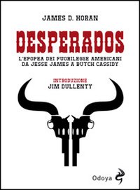 Desperados_L`epopea_Dei_Fuorilegge_Americani_Da_Jesse_James_A_Butch_Caddisy_-Horan_James_D.